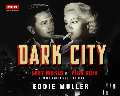 Dark City, the
				Lost World of Film Noir by Eddie Muller