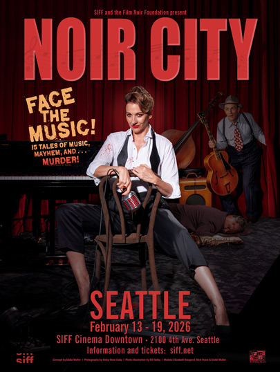 NOIR CITY: Seattle NOIR CITY: Seattle February 13-19